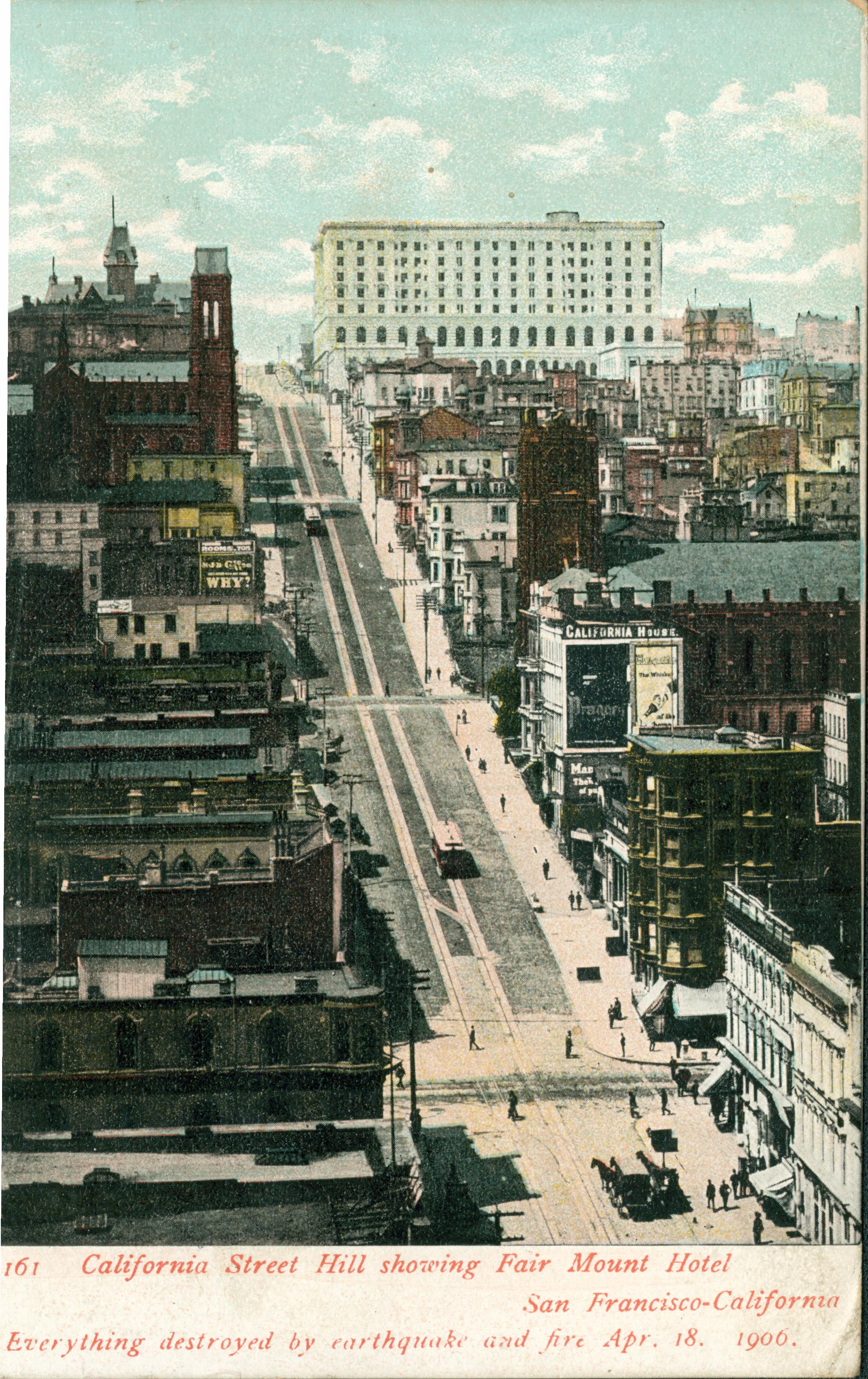 Shows California Street Hill and the Fairmont Hotel before the earthquake and fore of 1906.