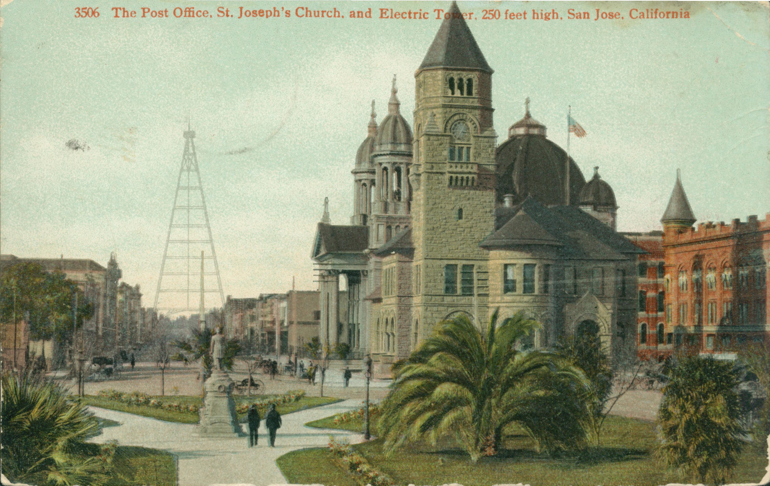 The Post Office, St. Joseph's Church and Electric Tower, 250 feet high, San Jose, California