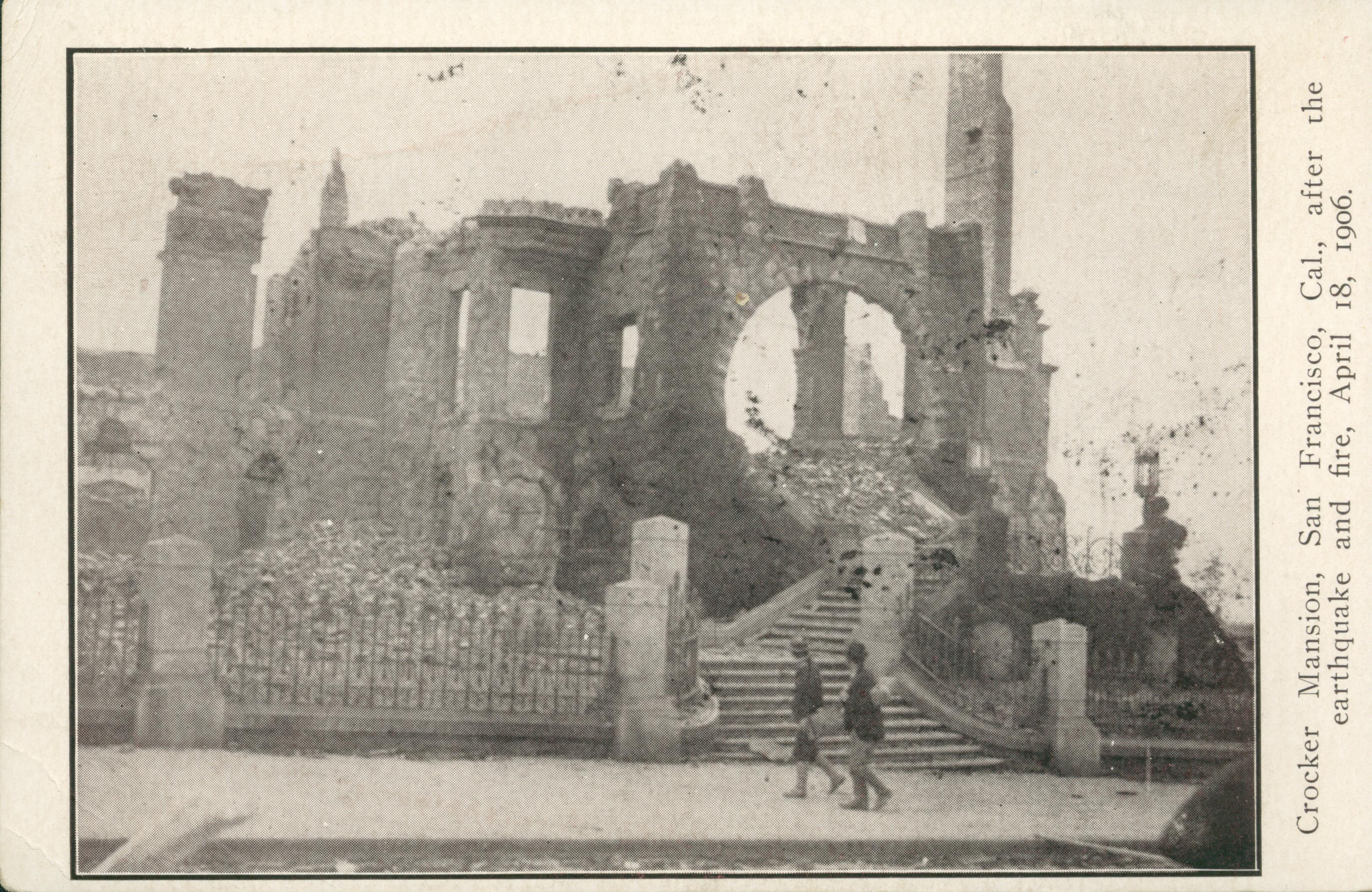 Shows the ruins of the Crocker Mansion after the earthquake